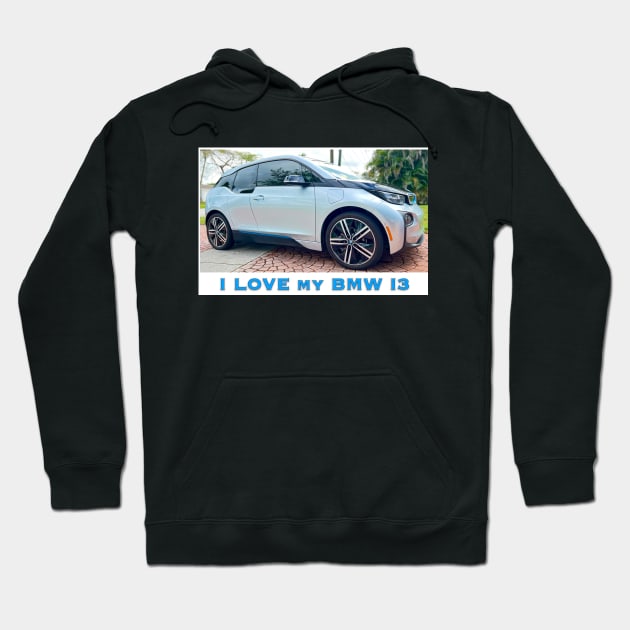 I Love My BMW I3 Hoodie by ZerO POint GiaNt